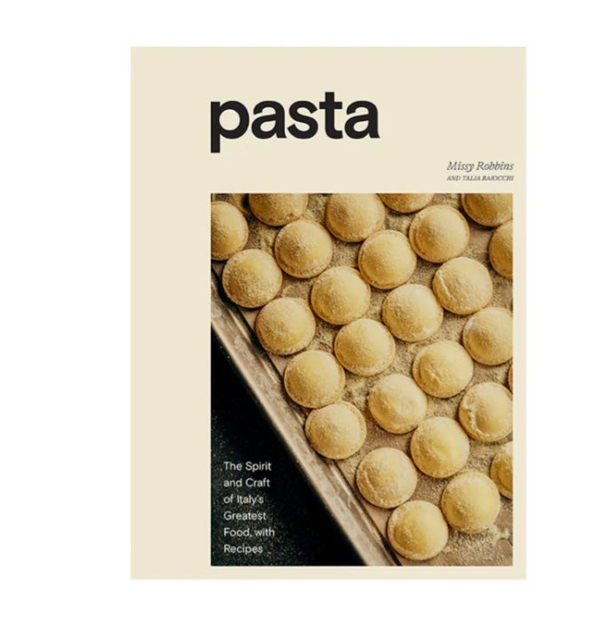 Pasta: The Spirit and Craft of Italy's Greatest Food with Recipes