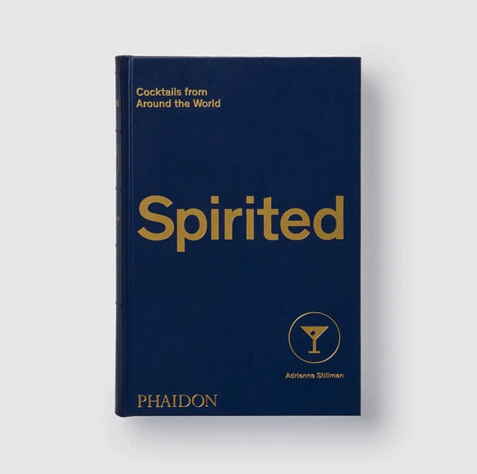 Spirited: Cocktails from
Around the World