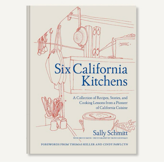 Six California Kitchens - Sally Schmitt Memoir & Recipes - Sally Schmitt